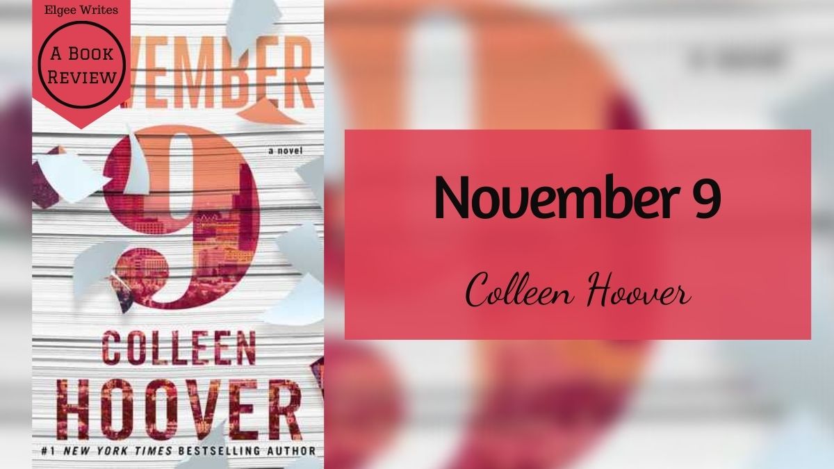 9. November von Colleen Hoover: Vollständige Zusammenfassung, Handlungswechsel und ehrliche Rezension